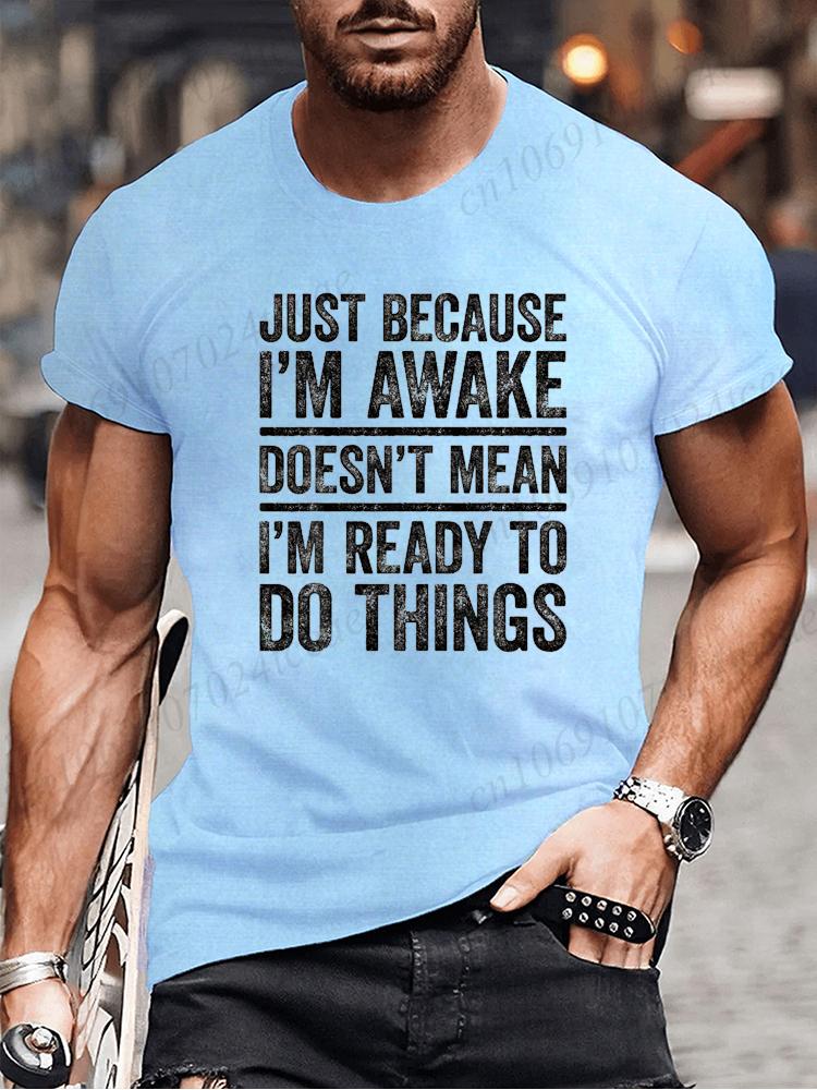 Funny Birthday Gift Just Because I'm Awake Printed Tshirt for Tweens and Teens Men Clothing Hip Hop Streetwear Graphic T Shirts