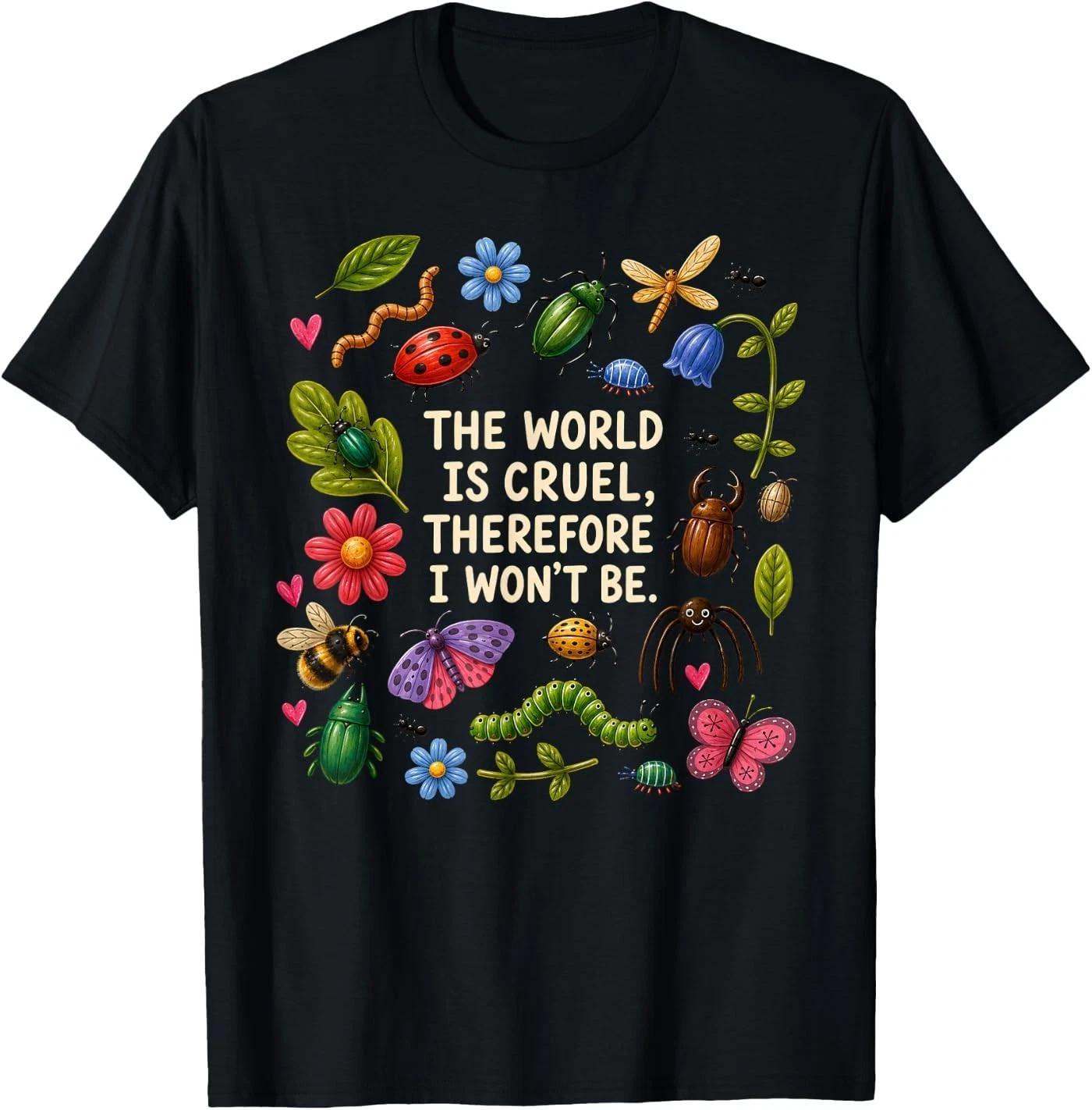 The World is Cruel Therefore I Won t Be Bugs T-Shirt M