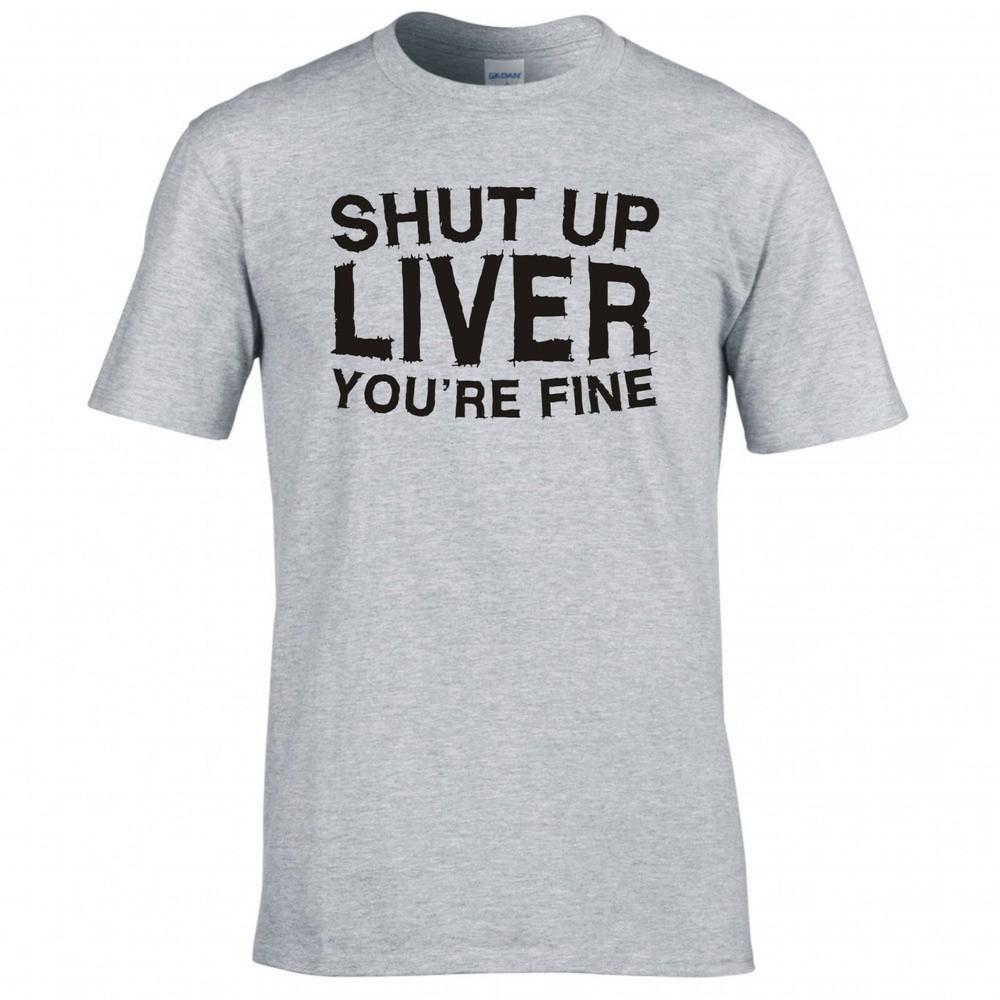 Funny Drinks Shut Up Liver Tshirt