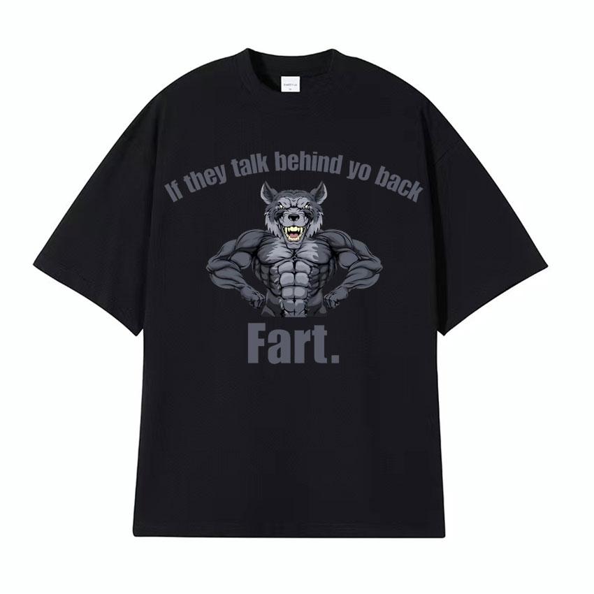 If They Talk Behind Yo Back Fart Wolf Literally Me Funny Meme Emo Tshirt Mens Clothing Harajuku Retro Oversized Cotton T Shirt