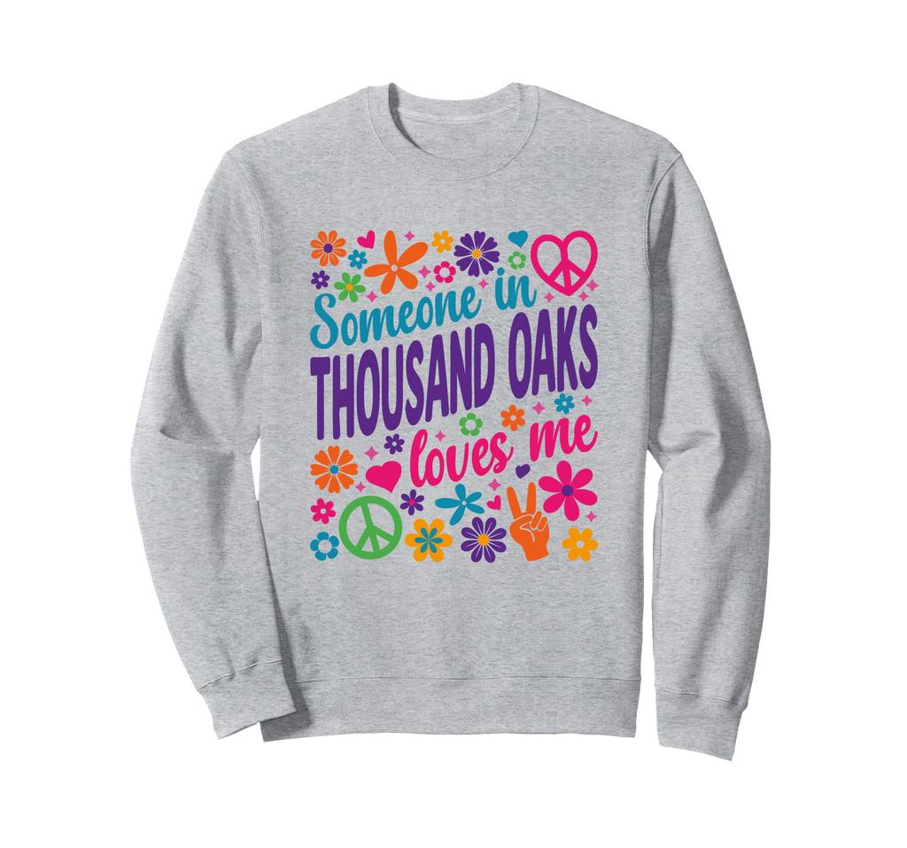Someone In Thousand Oaks Loves Me Sweatshirt