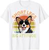 Short Legs Big Attitude Corgi Dog Graphic Tee Unisexs Breathable Casual TShirt