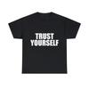 Trust Yourself Graphic Tee Shirt, S-5XL