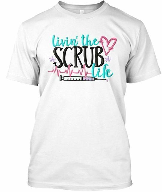Livin The Scrub Life T-Shirt Size S to 5XL XXXXL