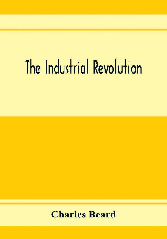 The The Industrial Revolution by Charles Beard - Paperback Book