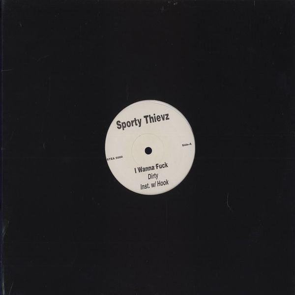 12inch Record SPORTY THIEVZ - I Wanna Fuck STEA5000 Not On Label Unknown Rap & Hip-Hop/R&B Used