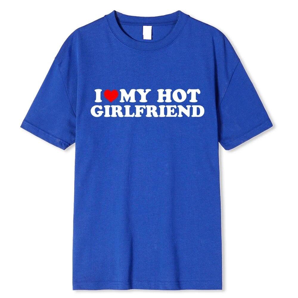 Καλοκαιρινό μπλουζάκι Unisex I Love My Hot Girlfriend Tshirts Y2k Top Γυναικείο βαμβακερό μπλουζάκι Oversize Unisex Streetwear Teeshirt