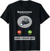 Funny Badminton Shirt Badminton Calling Quote Badminton Gift T-Shirt  Men Clothing Tops Graphic T Shirts Vintage T Shirt Camisas
