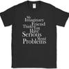 My Imaginary Friend Thinks You Have Serious Mental Problems T-Shirt Funny