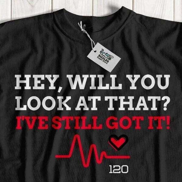

Hey, Will You Look At That I ve Still Got It Unisex Funny Heart Surgery T-Shirt 3XL
