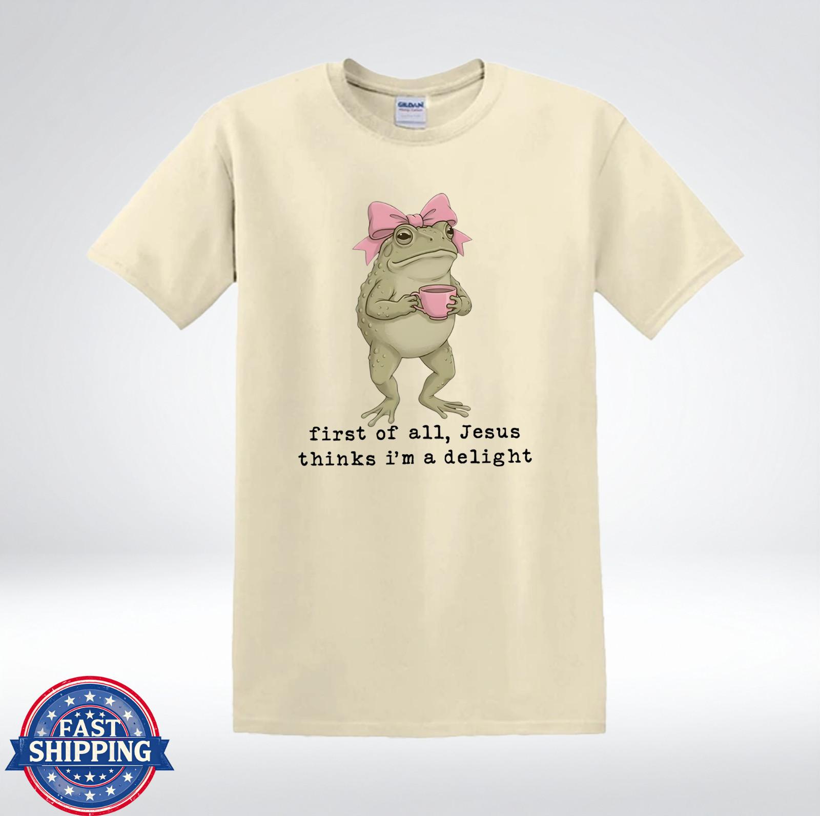 First Of All Jesus Thinks I’m A Delight Funny Frog Christian T-Shirt S