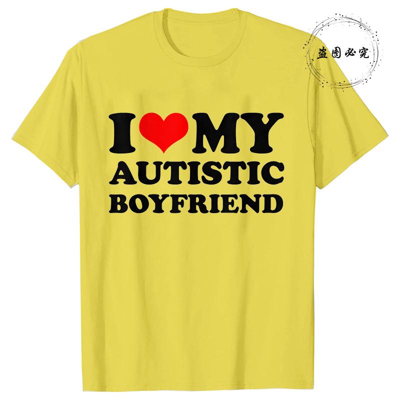 I Love My Autistic Girlfriend/Boyfriend T-Shirt Matching Couples Tops Autistic Women Men Tshirts His and Her Unisex Tees Shirts