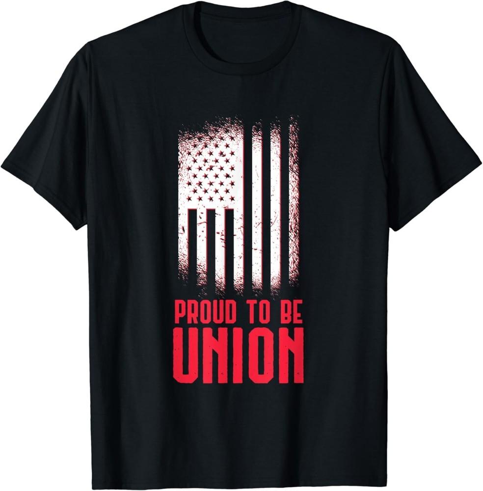 

Proud To Be Union Skilled Labor Worker Labor Day Gift Unisex T-Shirt XL