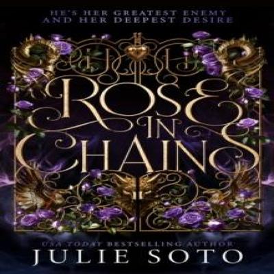 Rose In Chains by Julie Soto Hardback Book 9780008711672