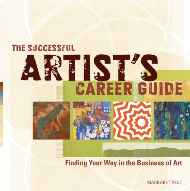The The Successful Artist's Career Guide : Finding Your Way In the Business of Art Book