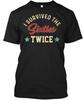 I Survived The Sixties Twice T Twice T-Shirt Made In the USA Size S To 5XL