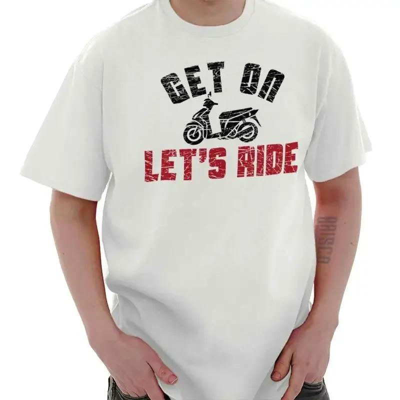 Funny Motorcycle Pun Get On Let S Ride Joke Unisexs Casual Crewneck T Shirts Tees