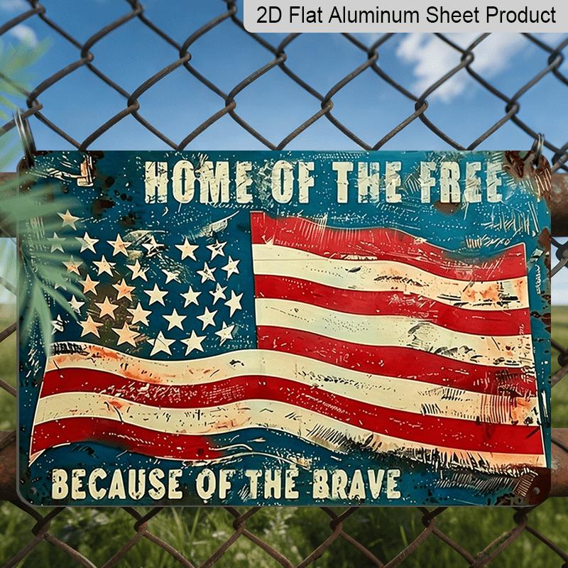 2D Flat Retro American Flag Patriotic Quote Aluminum Sign Home of The Free Because of The Brave Wall Decor Patriotic Home Decor, 4th of July 20*30cm