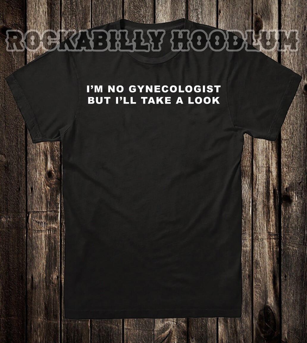 Novelty T Shirt Tee Biker Chopper Motorcycle I m No Gyno But I ll Take A Look L
