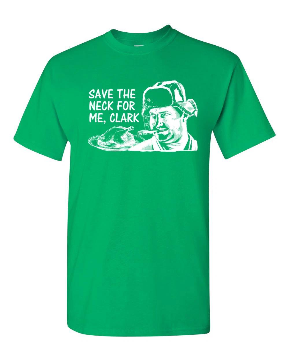 

Save The Neck For Me Clark Christmas Vacation Santa Gift Men s Tee Shirt 753 M