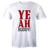 Hot Selling Tee YEAH Buddy Graphic T Shirts Casual Funny Slogan Saying T Shirt Mens Tee