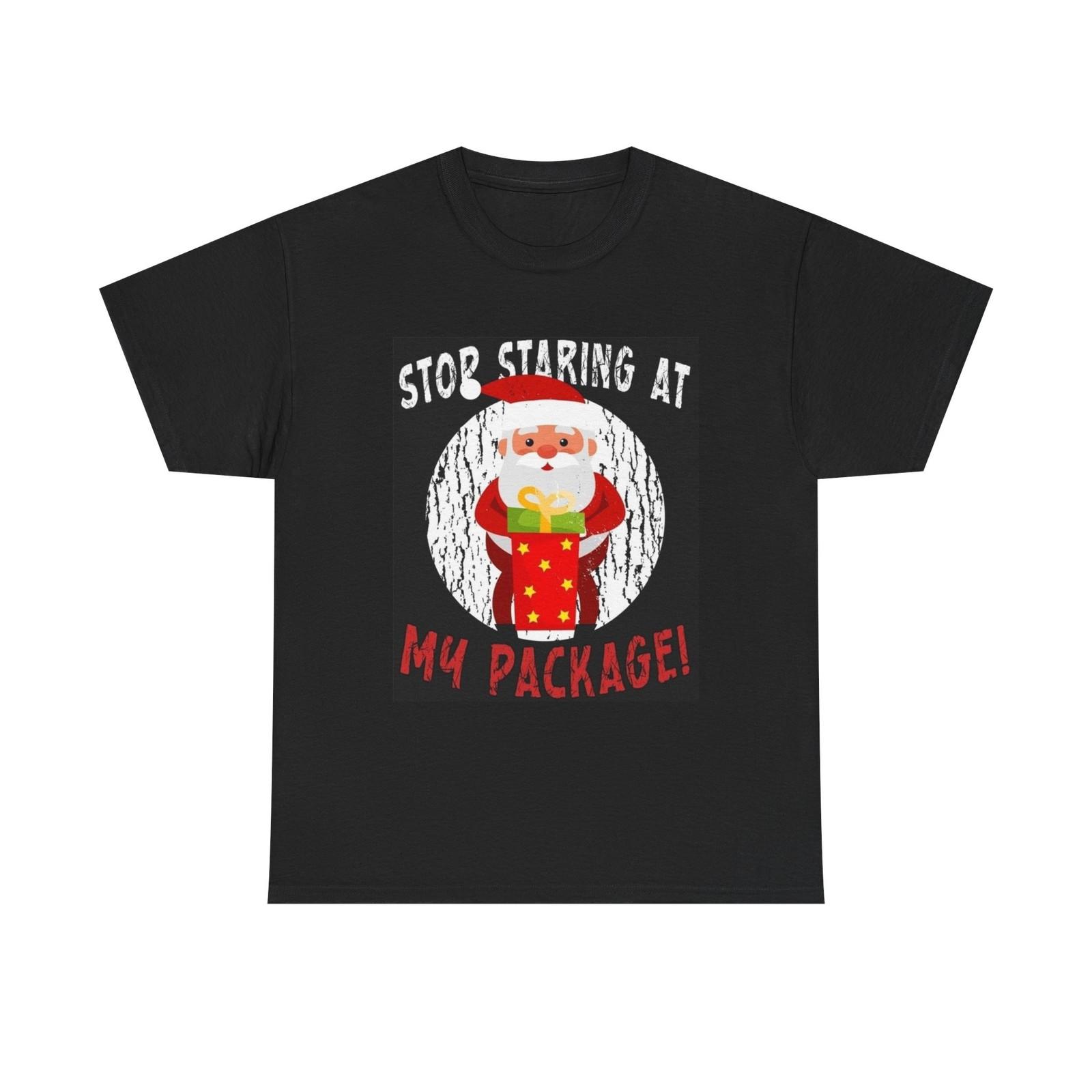 Christmas Stop Staring At My Package Tshirt Funny Holidays Unisex Heavy Cotton L