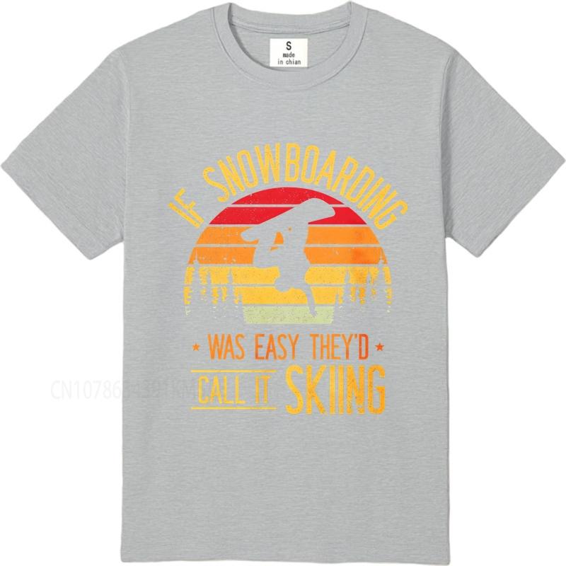 Big size summer Man tshirt If Snowboarding Was Easy Theyd Call It Skiing Short Sleeve Printed O Neck tees cotton teeshirt