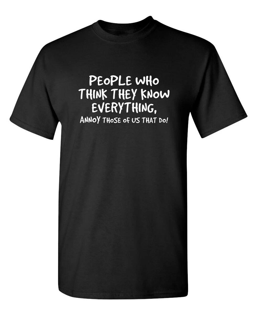 PEOPLE WHO THINK THEY KNOW Sarcastic Humor Graphic Novelty Funny T shirt 3XL