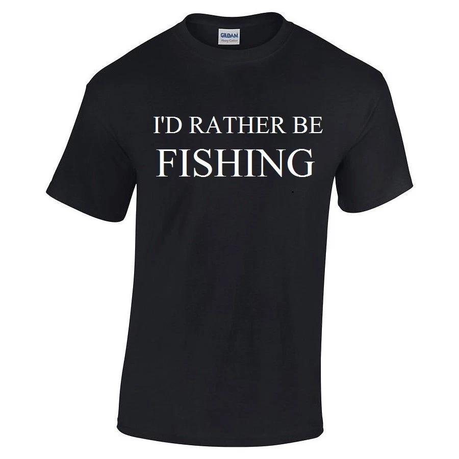 I d Rather Be Fishing Cotton Solid Black White Funny T-Shirt Shirt S - 5XL S