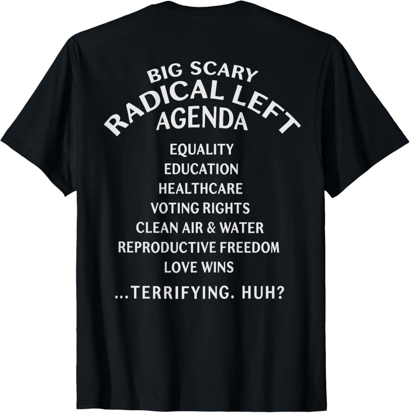 Big Scary Radical Left Agenda Sarcastic ( ON Back ) T-Shirt S разноцветный