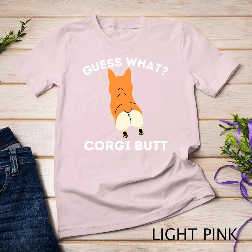 Guess What Corgi Butt - Funny Welsh Corgi Owner Dog Lover T-Shirt Unisex T-shirt 6 S