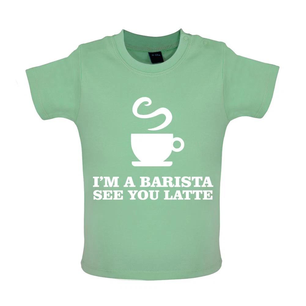 I m A Barista See You Latte - Baby T-Shirt / Babygrow - Drink Coffee Caffeine 100