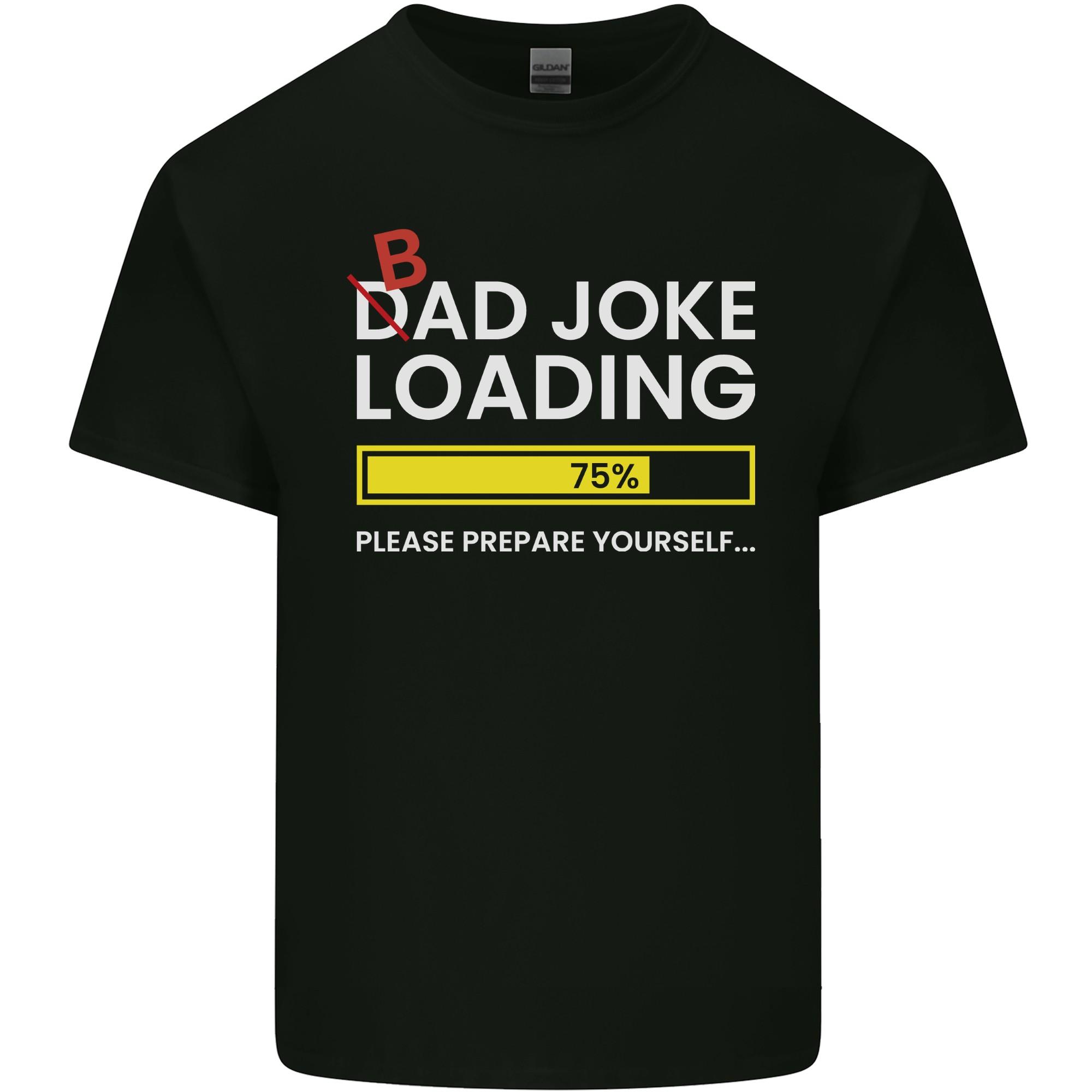 Bad Joke Loading Funny Fathers Day Humour Mens Light Cotton T-Shirt M