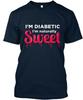 Im Diabetic Naturally Sweet - I'm Premium Tee T-Shirt Made In USA S To 5XL