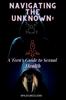 The Navigating the Unknown : A Teen's Guide To Sexual Health Book