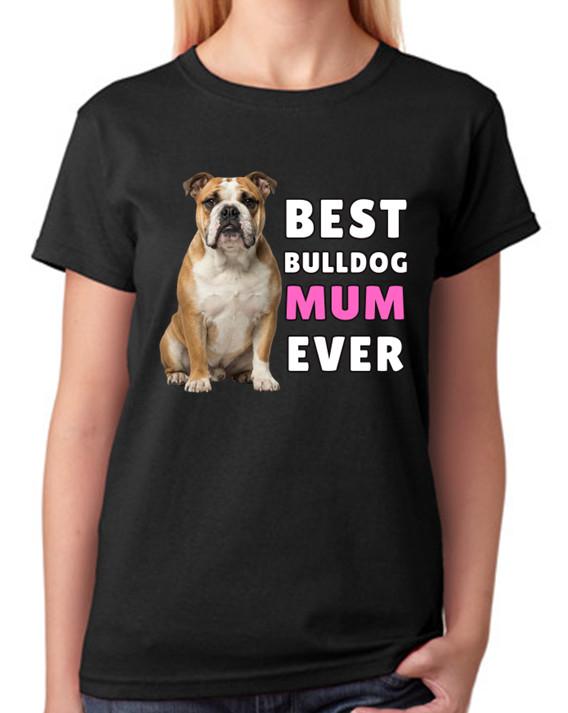 Best Bulldog Mum Ever Strong Dog Lover Gift Ladies T-Shirt Proud Tee S