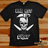 Bad Ass Chef  T-shirt Sizes S-5XL and Ladies Fit S-2XL
