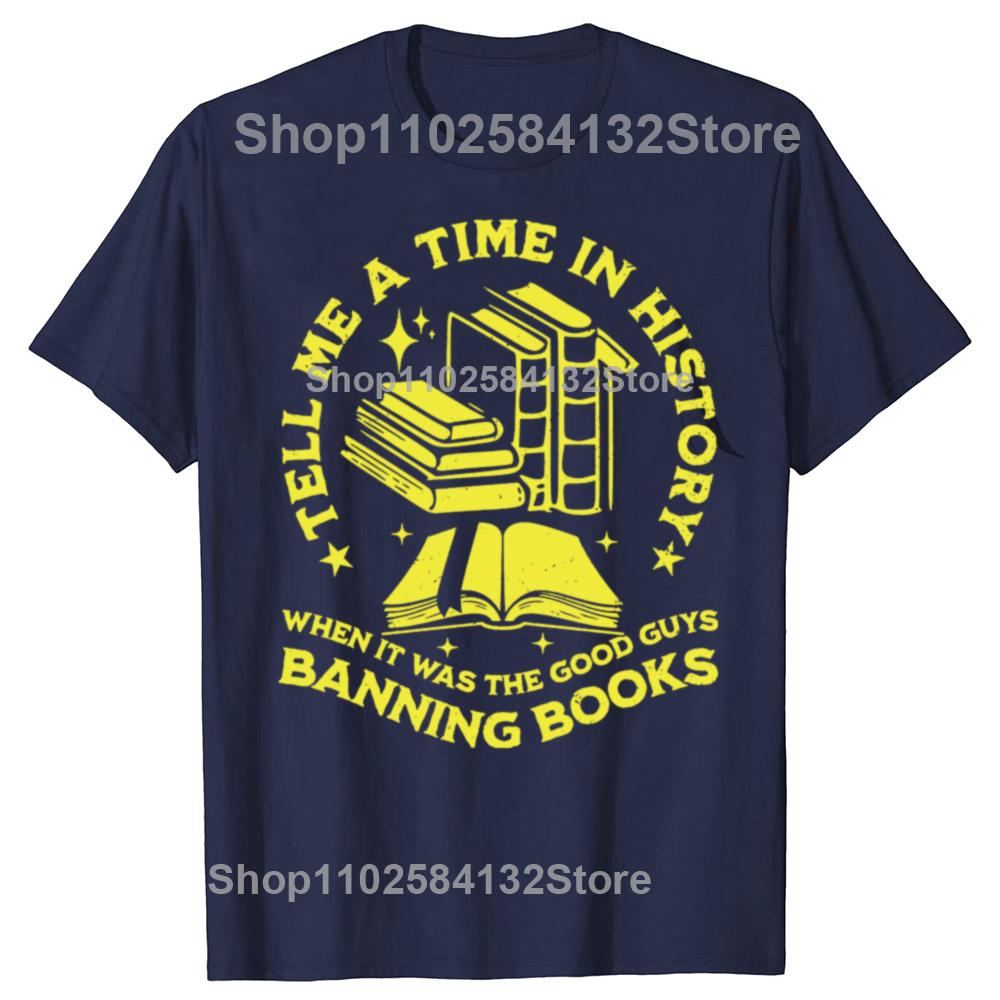 Zabawne Powiedz Mi Kiedyś w Historii Kiedy Dobrzy Faceci Zakazywali Książki Koszulki Casualowa Koszulka 100% Bawełna Luźna Oversizeowa Koszulka