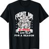 Neues limitiertes Fight Me But Remember IAm Old For A Reason T-Shirt