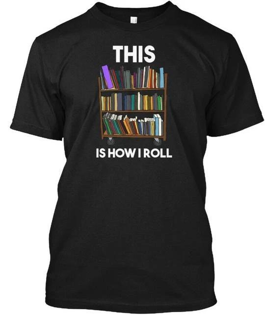 This Is How I Roll Librarian Funny - Tee T-shirt Made in the USA Size S to 5XL S