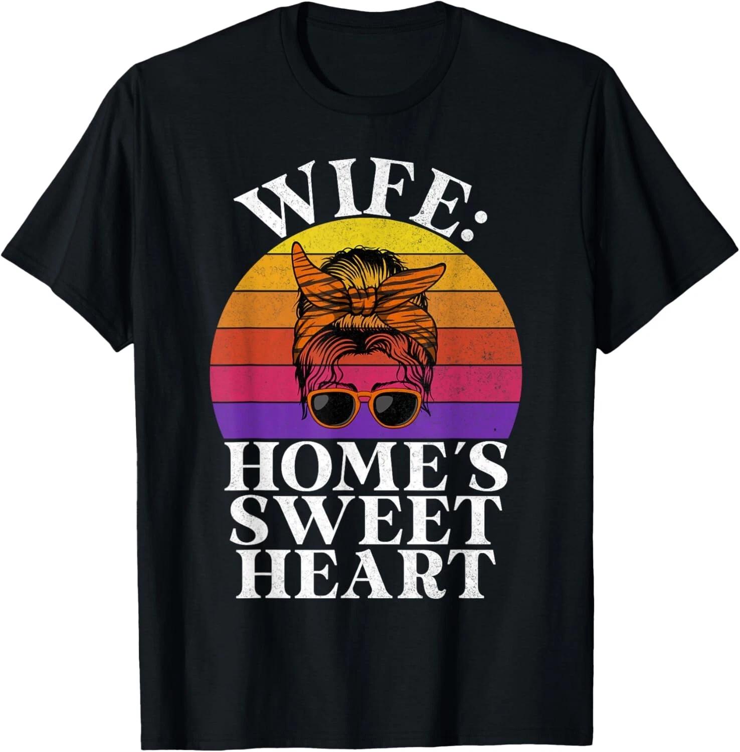 Wife Homes sweet Heart Wife Gift Unisex T-Shirt 4XL
