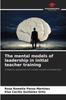 The The Mental Models of Leadership In Initial Teacher Training Book