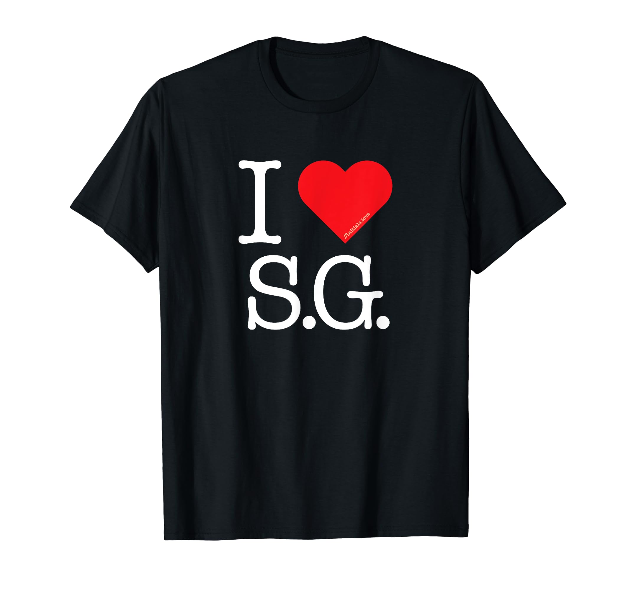 

I Love Initials: I Heart (Love) S.G. - Wear Your Feelings S.G. T-Shirt