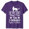 If My Cat Doesnt Like You Unisex T Shirt I Probably Wont Either Cat Lovers