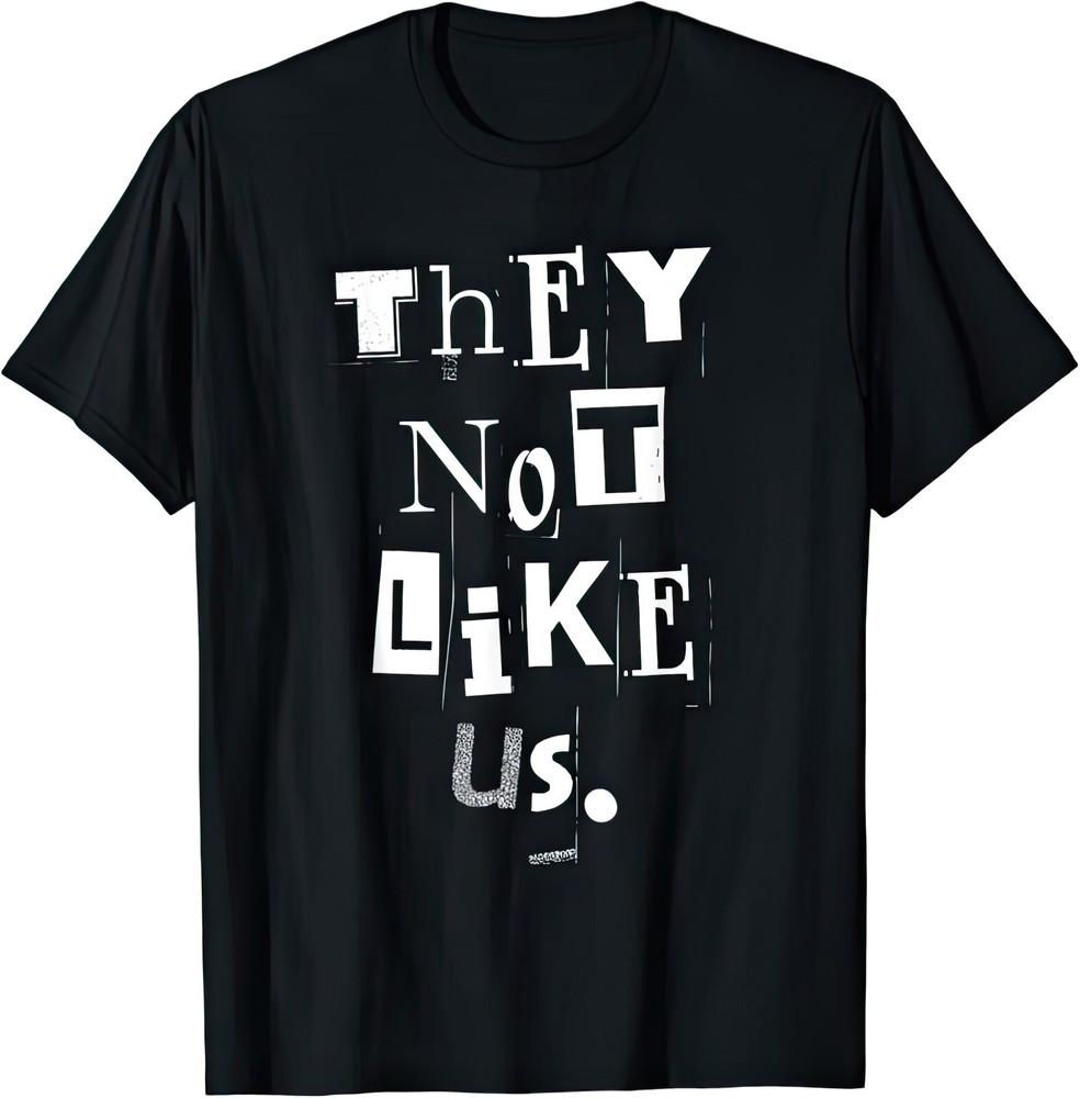 They Not Like Us Rap Hip Hop Inspired T Shirt