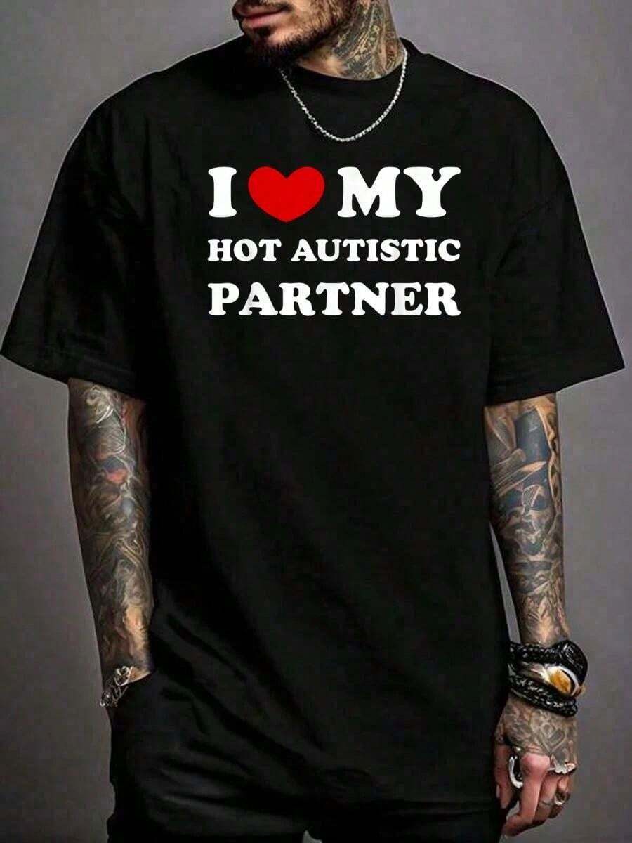 

100% Pure Cotton I Love My Hot Autistic Partner T-Shirts Casual Street Printed T-Shirt For Men 5XL різнокольоровий