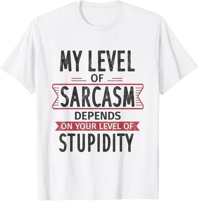 My Level of Sarcasm Depends On Your Level of Stupidity Gift Unisex T-Shirt