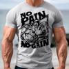 No Pain No Gain, Gym, Bodybuilding, Training, Workout, Boxing, MMA T-Shirt