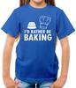 I'D Rather Be Baking Kids - Baking Cake Cakes Baking Hobby