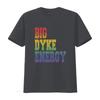 Funny LGBT T Shirt Big Dyke Energy LGBTQ Pride Month Gay Lesbian Love Is Ally vintage Washed homme Comfortable Unisex